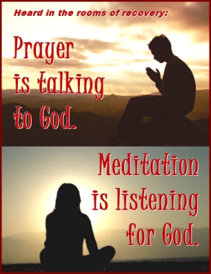 Heard in the rooms of recovery: Prayer is talking to God. Meditation is listening to God. #Prayer #Meditation #Recovery